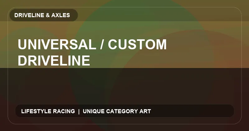 Universal / Custom Driveline